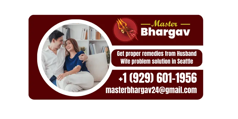 Husband Wife problem solution in Seattle